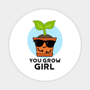 You Grow Girl Cute Plant Pun Magnet